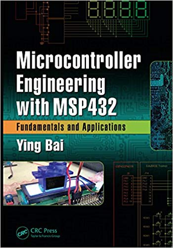 Microcontroller Engineering with MSP432: Fundamentals and Applications