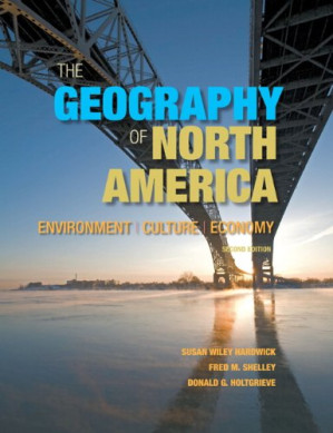 The Geography of North America: Environment, Culture, Economy - Susan W. Hardwick, Fred M. Shelley, Donald G. Holtgrieve